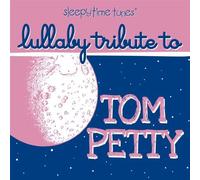 LULLABY PLAYERS - Sleepytime Tunes: Lullaby Trib to Tom Petty