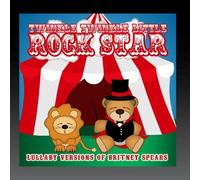 Lullaby Versions of Britney Spears by Twinkle Twinkle Little Rock Star