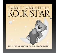 Lullaby Versions of Fleetwood Mac by Twinkle Twinkle Little Rock Star