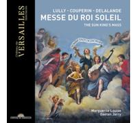 Lully/Couperin/Delalande: Messe Du Roi Soleil