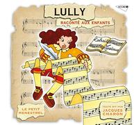 LULLY/JACQUES CHARON/LE PETIT MENSTREL - Lully: Raconte Aux Enfants