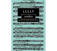 Lully Studies (Cambridge Composer Studies)