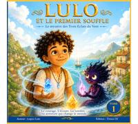 LULO ET LE PREMIER SOUFFLE: Le Mystères des trois éclats du vent (Les Aventures de Lulo)