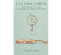 L'ultima corda: Jean-Marie Leclair e l'enigma di Carême-Prenant