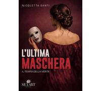 L'ultima maschera. Il tempo della verità