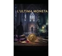 L'Ultima Moneta: Un mistero toscano per Beatrice Valenti (I Delitti della Bottega - Vol. 2)