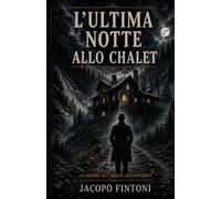 L'ultima notte allo Chalet (I casi dell'ispettore Filippo Rossi)