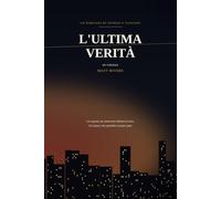 L'ultima verità: Un segreto da settecento milioni di euro. Un amore che potrebbe costare tutto.