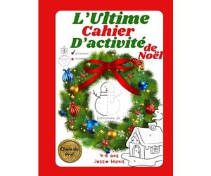 L'Ultime Cahier d'Activité de Noël (Best Activity Book Ever Series by Jessie Hionis)