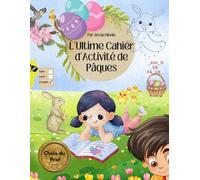 L'Ultime Cahier d'Activité de Pâques, Choix du Prof: Jeux éducatifs amusants pour enfants 4 à 8 ans labyrinthes coloriages mots mêlés activités de t maison (Best Activity Books Ever)