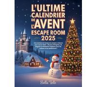 L'ULTIME CALENDRIER DE L'AVENT ESCAPE ROOM 2025: Une aventure en temps de compte à rebours pour sauver Noël - 25 jours d'énigmes, de blagues et ... pour les enfants et les adolescents !