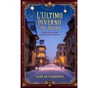 L'ultimo inverno del secolo: Quando la neve cadde sui segreti di San Francisco.