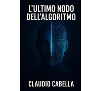 L'Ultimo nodo dell'algoritmo (La Tetralogia della rete)