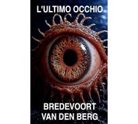 L'Ultimo Occhio: 2 (Storie Dell'orrore in Italiano - Bredevoort Van Den Berg)