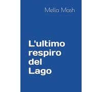 L'ultimo respiro del Lago