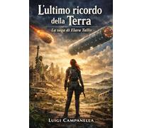 L'ultimo ricordo della Terra: La saga di Elara Tallis