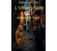 L'Ultimo Sole: Ombra e Luce