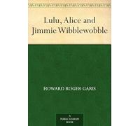 Lulu, Alice and Jimmie Wibblewobble