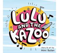 LuLu and the Kazoo: A Cute Story for Young Readers. Colorful Artwork and Large Print Makes It Perfect for A Read Out Loud Bed Time Story