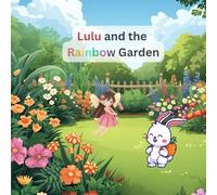 Lulu and the Rainbow Garden (Little Hearts Adventures)
