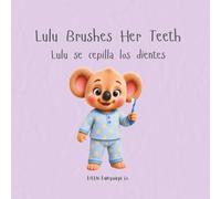 Lulu Brushes Her Teeth: A playful bilingual story about healthy routines and bedtime brushing (Routines With Lulu | Spanish)
