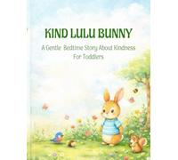 Lulu Bunny Is Kind: A Gentle Kindness Bedtime Story for Toddlers Ages 2-5