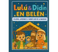Lulú & didin en Belén: Colorea y aprende el significado de la navidad (El Mundo de Colores con Lulú y Didín)