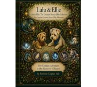 Lulu & Ellie: The Creature Rescue Club Collection: Five Complete Creature Rescue Club Adventures (Lulu & Ellie Adventures Hardcover Collections)