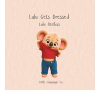 Lulu Gets Dressed: A gentle bilingual story about getting ready for the day (Routines With Lulu | Lebanese Arabic)
