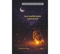 Lulu, la petite luciole, a peur du noir (collection petits contes d'été)