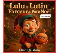 Lulu le Lutin Farceur du Père Noël: 24 heures les plus drôles de l’histoire de Noël ; Les meilleures blagues du lutin le plus coquin (Première partie)