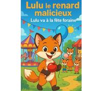 LULU le renard malicieux: LULU va à la fête foraine