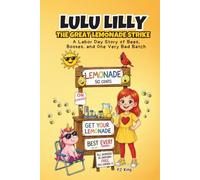 Lulu Lilly The Great Lemonade Strike: A Labor Day Story of Bees, Bosses, and One Very Bad Batch: A Funny Chapter Book for 1st, 2nd, 3rd and 4th Grades