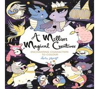 Lulu Mayo A Million Magical Creatures : Enchanting Characters to Colour Lulu Mayo Multicolor