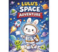 Lulu’s Space Adventure Coloring Book: Cute Kawaii Space Coloring Book for Kids Ages 3-8 | Easy Bold Line Art with Aliens, Planets, Rockets and Astronaut Bunny (Lulu's Adventures)