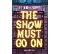 Lulu the Broadway Mouse: The Show Must Go On