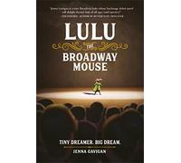 Lulu the Broadway Mouse: Tiny Dream. Big Dream.