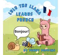 Lulu the Llama Learns French: Learn First French Words for Toddlers and Preschoolers (Lulu The Llama Learns Languages)
