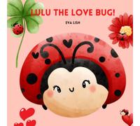 Lulu the Love Bug (The Little Adventures of Lulu the Love Bug)