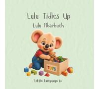 Lulu Tidies Up: A Fun Bilingual Tidy Up Book (Routines With Lulu | Assyrian)