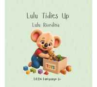 Lulu Tidies Up: A Fun Tidy Up Toddler Routine Book (Routines With Lulu | Italian)