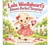 Lulu Woollyheart’s Almost-Perfect Surprise!: An Interactive Christian Rhyming Story About Love| Perfect for Kids Ages 3-5 (Little Hearts, Big Fruit)