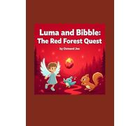 Luma and Bibble: The Red Forest Quest: A Magical Tale of Perseverance and Kindness (Luma And Bibble: The Color Forest Adventure)