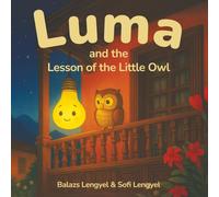 Luma and the Lesson of the Little Owl: A magical tale about courage, self-confidence, and the light within us