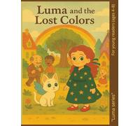 Luma and the Lost Colors |: A Heartwarming Color Adventure About Feelings, Friendship & Magic (Ages 4-8)