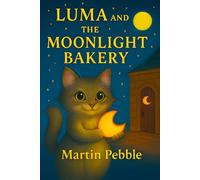 LUMA and the MOONLIGHT BAKERY: Fairy Tale Bedtime Storybook for Toddlers and Children (The Starlight Chronicles: Tales of Luma the Cat)