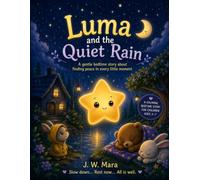 Luma and the Quiet Rain: A gentle bedtime story about finding peace in every little moment