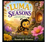 Luma and the Seasons: A Story About Change, Growth and New Beginnings