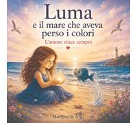 Luma e il mare che aveva perso i colori: L'amore vince sempre