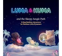 Luma & Kuma and the Sleepy Jungle Path: 4-Step Bedtime Adventure for Restless Little Dreamers